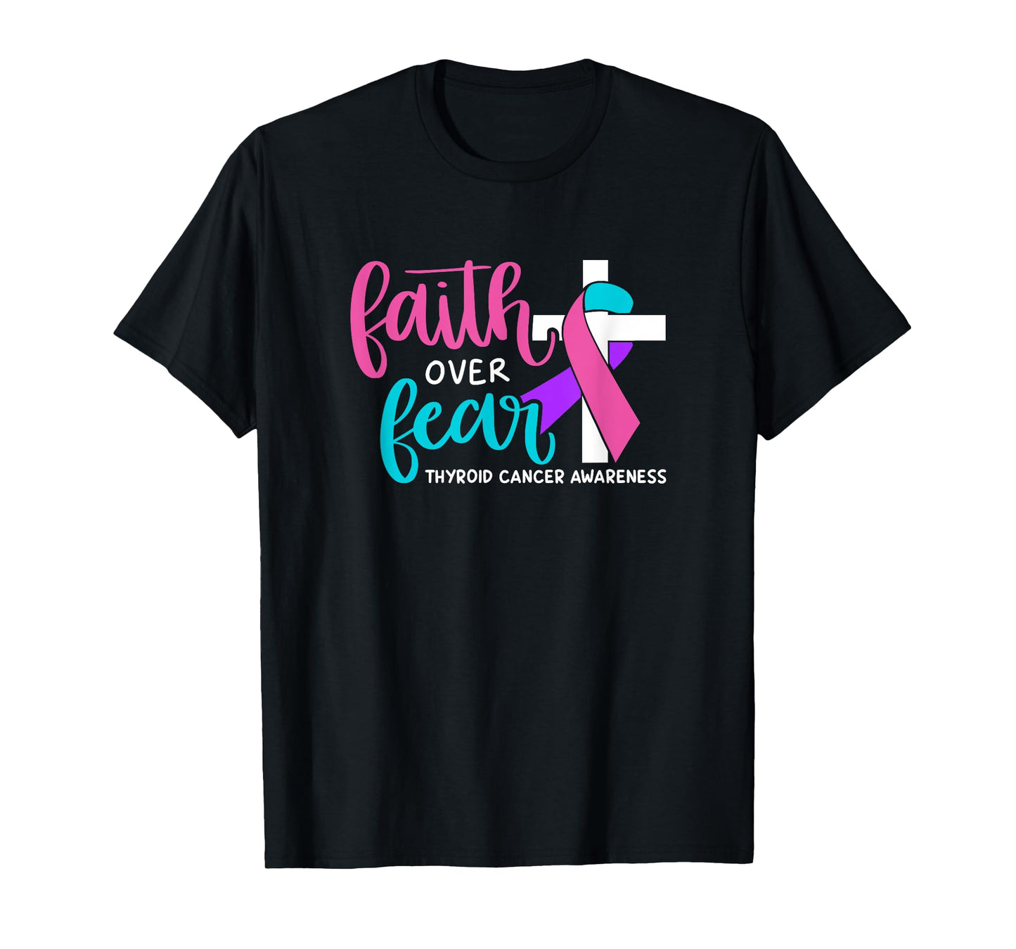Thyroid Cancer Awareness Religious Christian Faith Over Fear T-Shirt