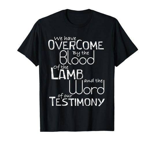 We have Overcome by the Blood of the Lamb Christian T-Shirt T-Shirt