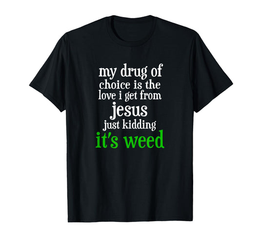 Vintage funny my drug of choice Drugs Marijuana T-Shirt T-Shirt
