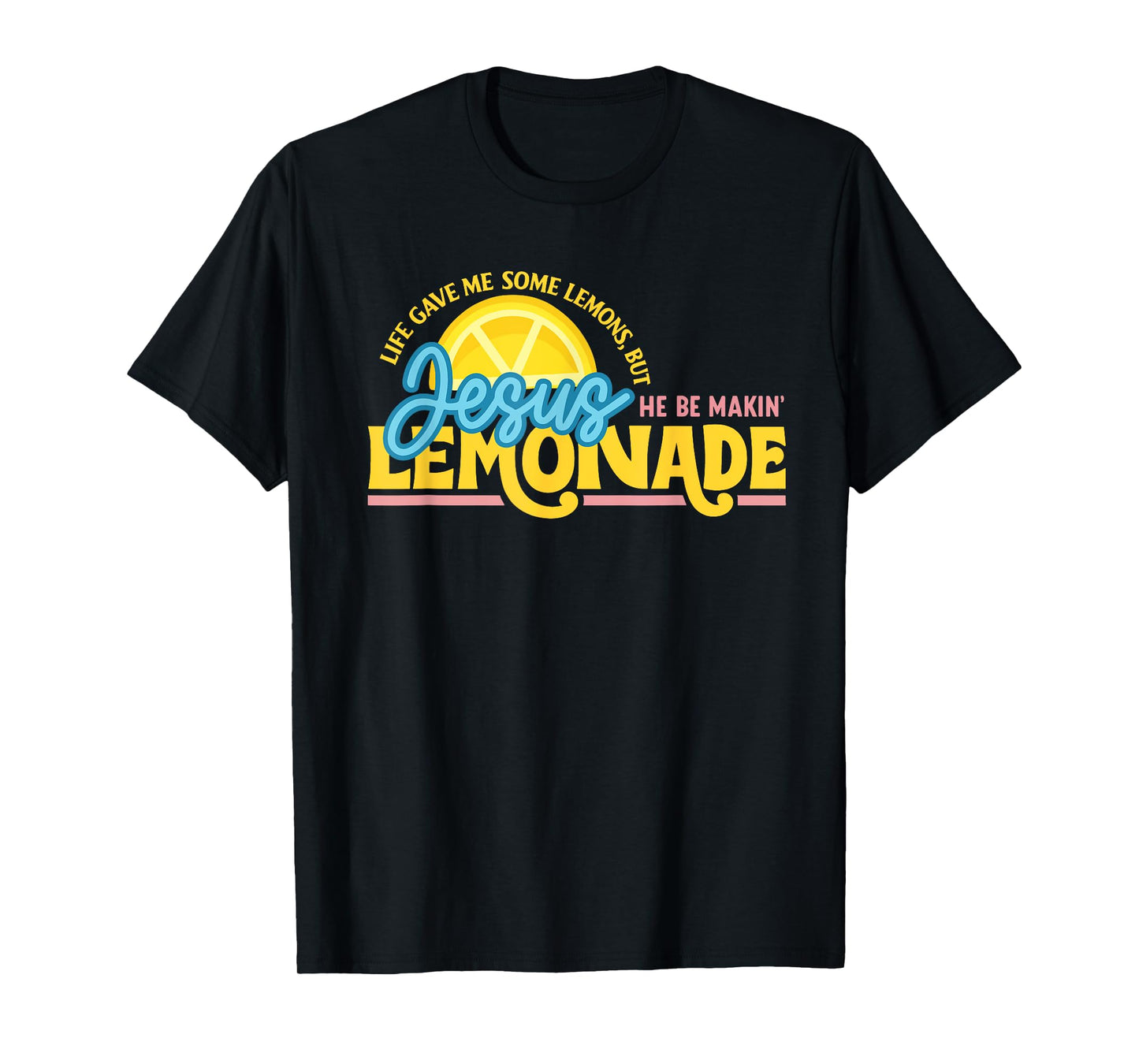 My Jesus Making Lemonade Christian Faith Design T-Shirt