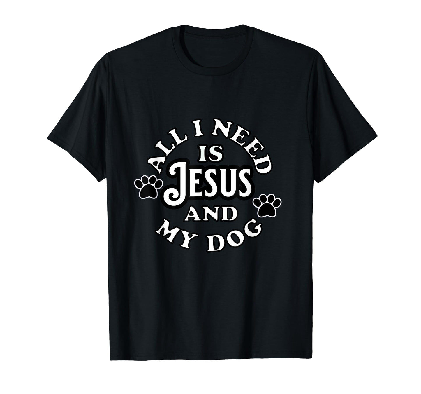 Religious Spiritual Faith All I need Is Jesus and my Dog Men Women Girls Kids T-Shirt