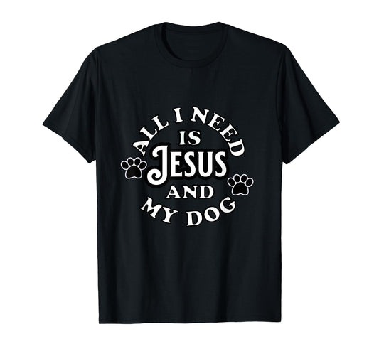Religious Spiritual Faith All I need Is Jesus and my Dog Men Women Girls Kids T-Shirt