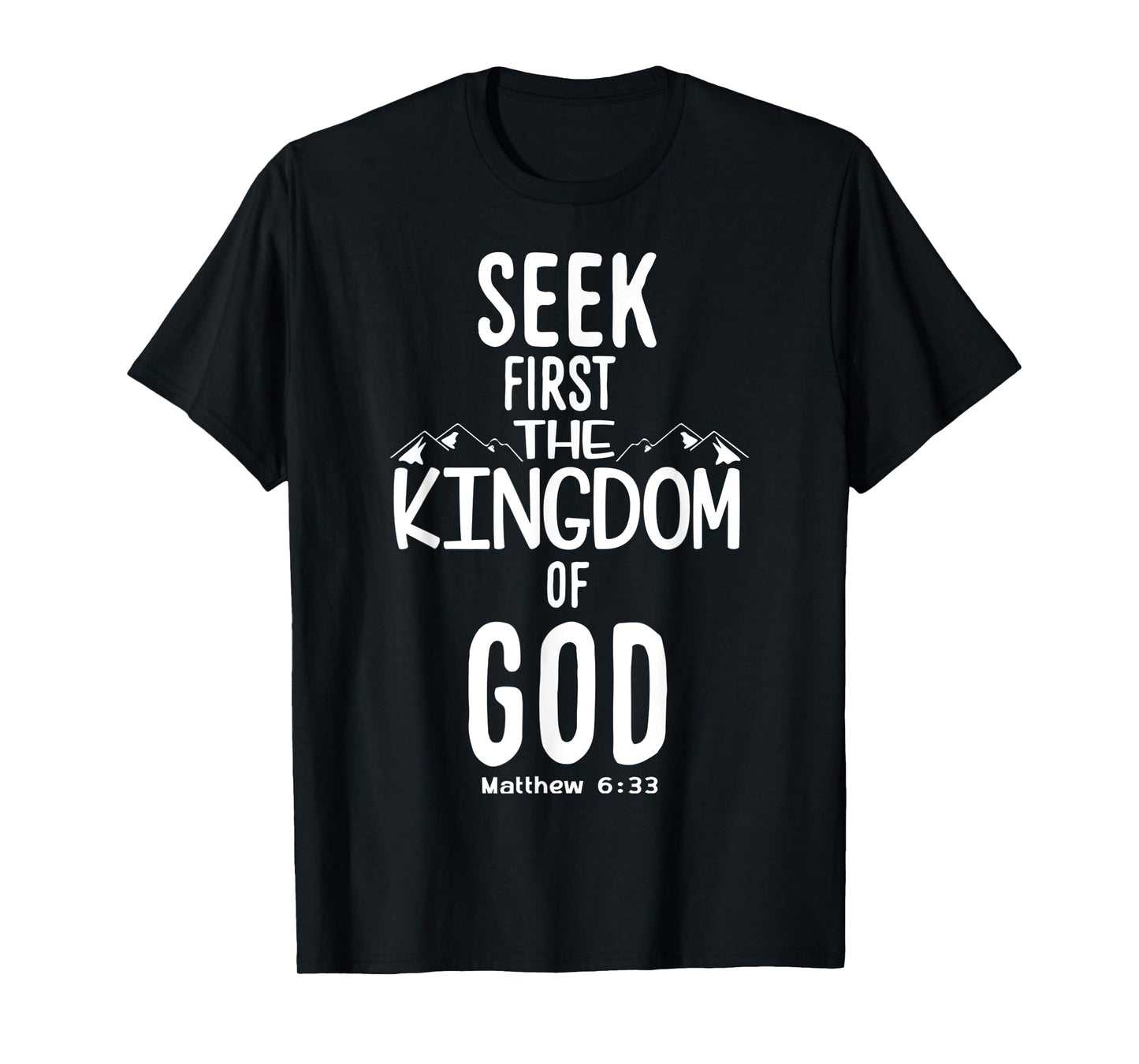 Funny Seek First The Kingdom of God Matthew 633 T-Shirt
