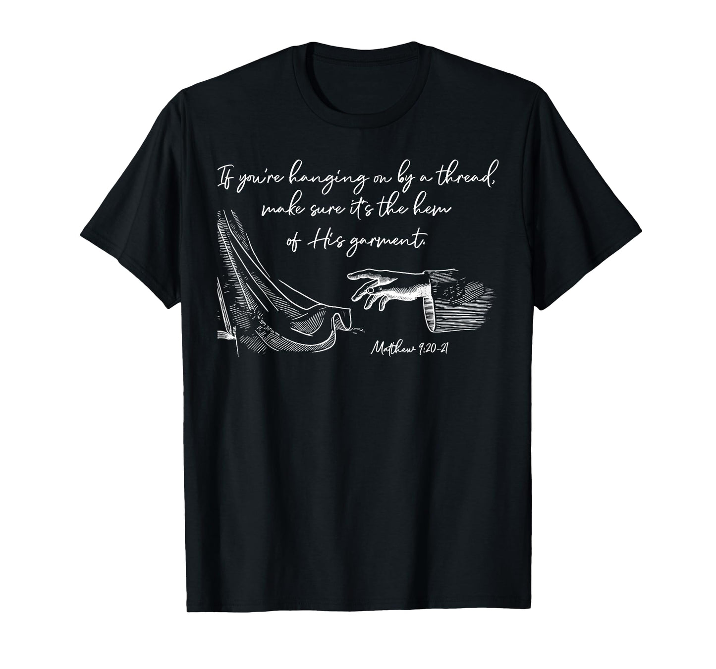 If You're Hanging On By A Thread Make Sure Its The Hem Bible T-Shirt