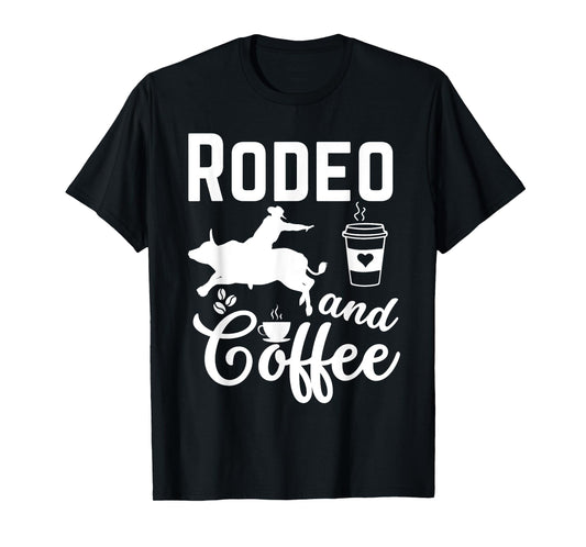 Rodeo and Coffee Rider Crew Coffee Cowboy Horses Bulls Rodeo T-Shirt