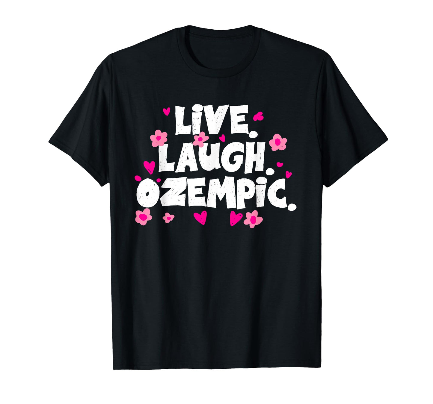 Live Laugh Ozempic Funny Sarcastic T-Shirt