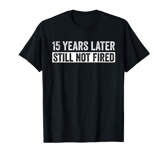 Funny 15 Years Of Work Employee - 15 Years Work Anniversary T-Shirt