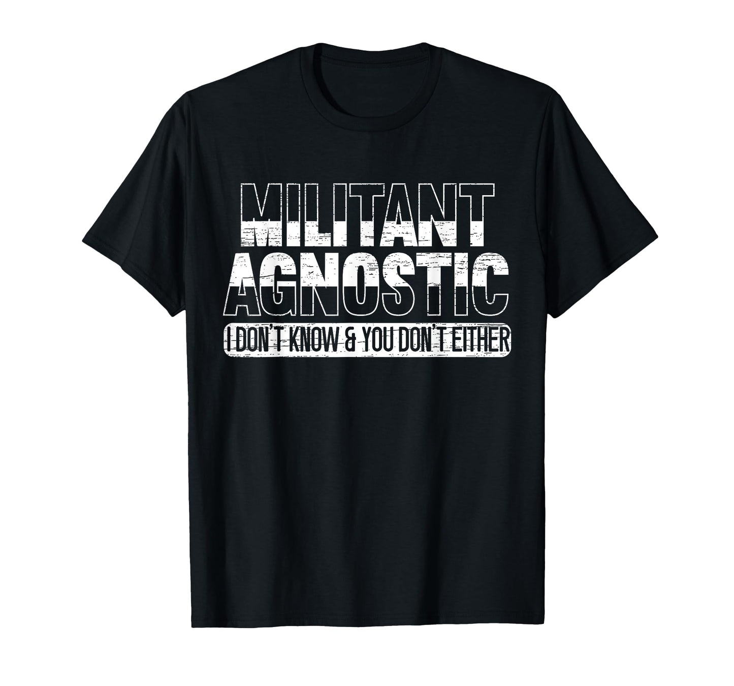 Militant Agnostic Atheism Anti-Religion Agnosticism T-Shirt