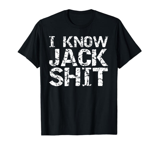 Funny Gag Gift for Men Dumb Joke Saying I Know Jack Shit T-Shirt