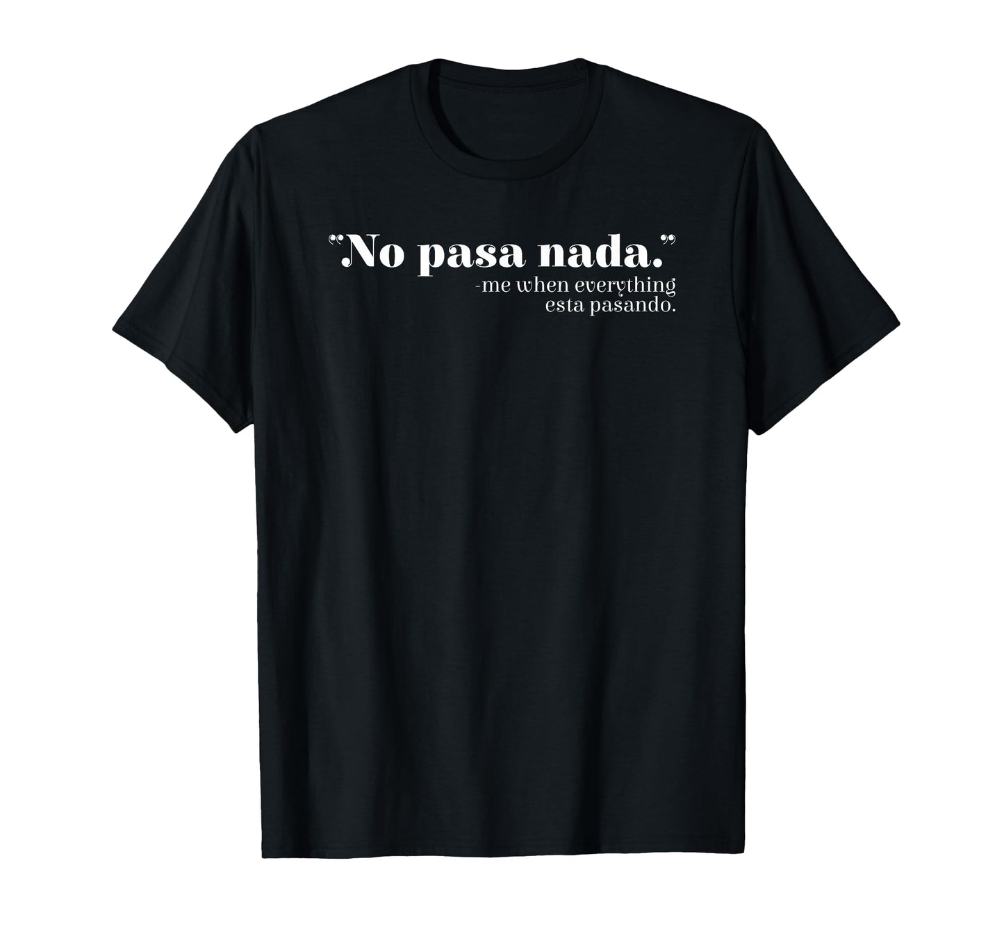 No Pasa Nada Mexico Mexican Spanish Teacher Spanglish T-Shirt