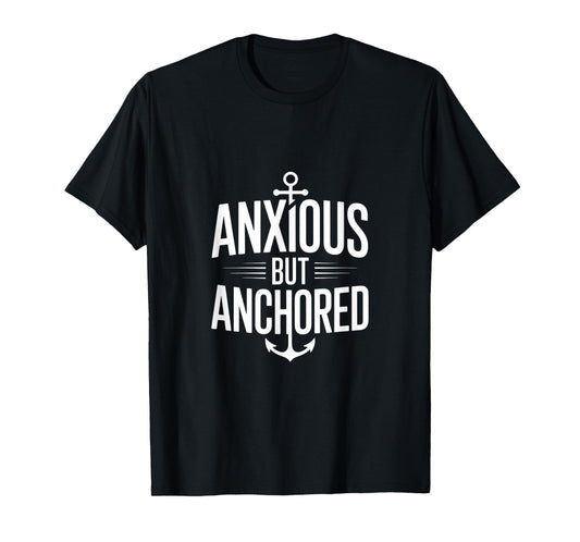 Christian Anxious But Anchored Faith Hope T-Shirt