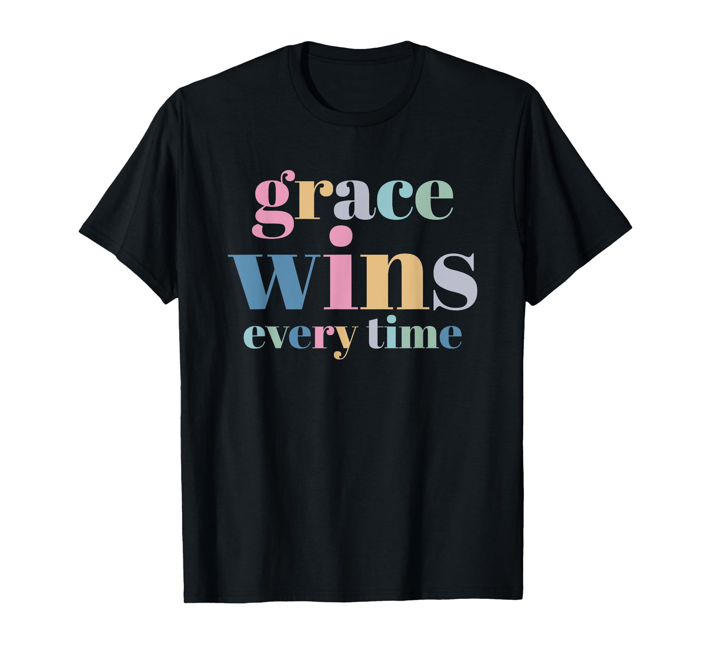 Grace Wins Every Time T-Shirt