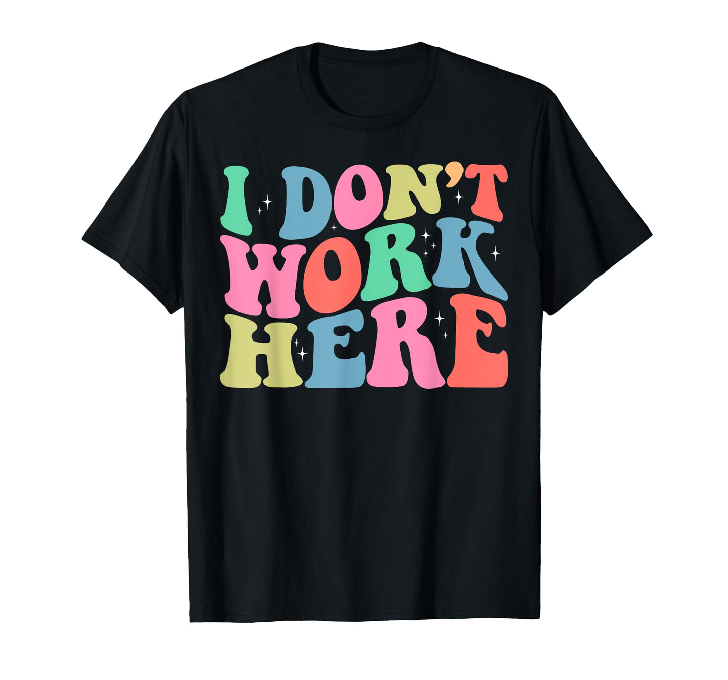 I Don't Work Here Funny Sarcastic Slogan Retro T-Shirt