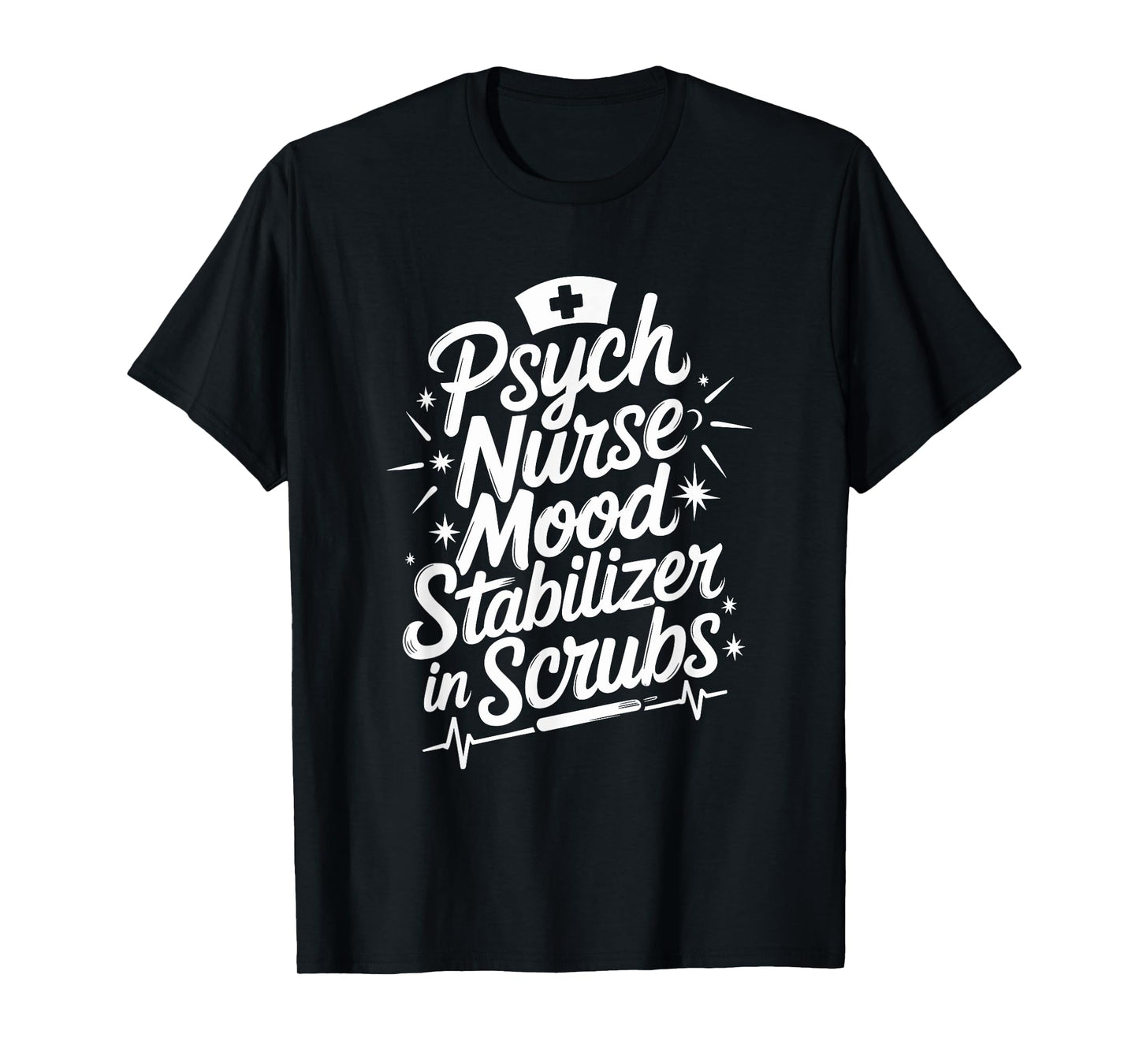 Psych Nursing Quote for Mental Health Nursing Psych Nurse T-Shirt