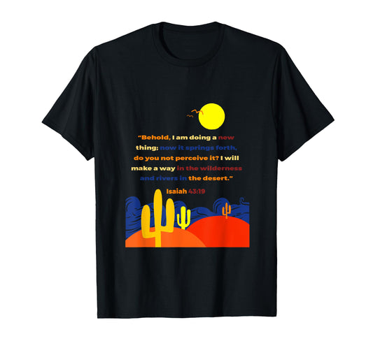 Isaiah 43 19 Behold I Am Doing A New Thing Wilderness Art T-Shirt