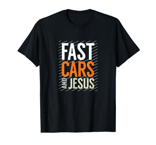 Fast Cars and Jesus, Christian Automotive Enthusiast T-Shirt