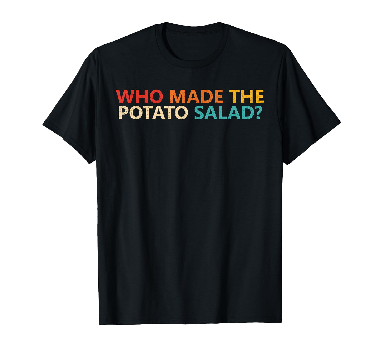 Who Made The Potato Salad? Apparel T-Shirt