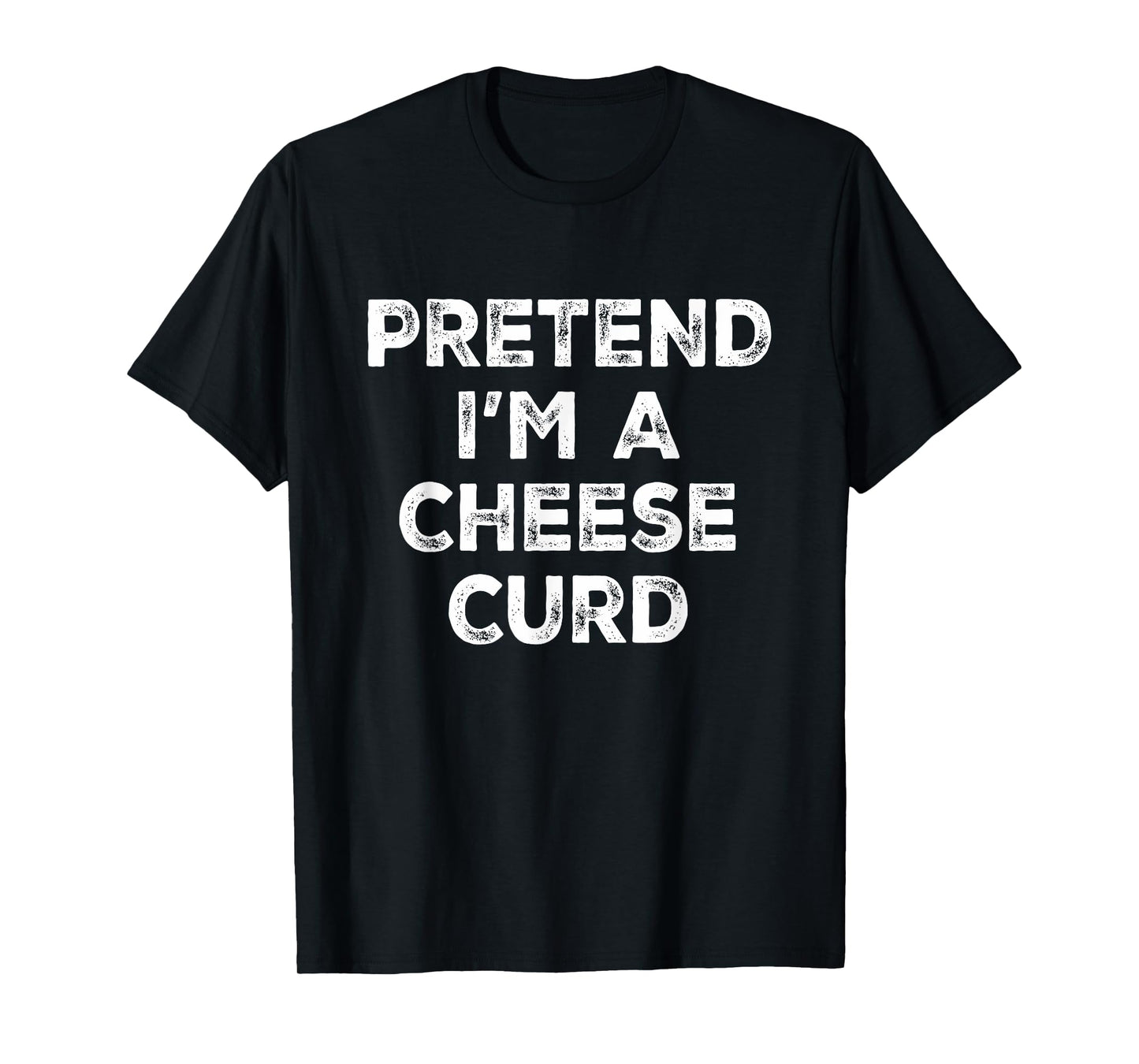 Pretend I'm A Cheese Curd Lazy Halloween Costume T-Shirt