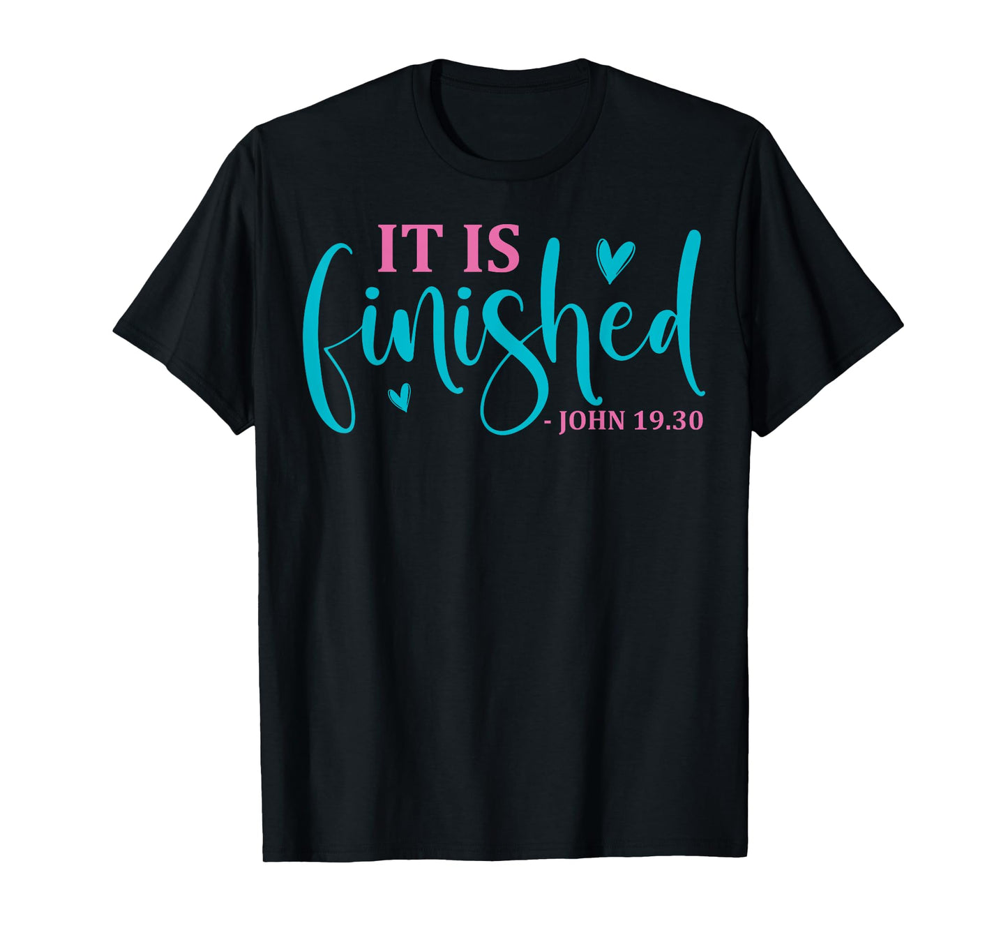 It Is Finished John 19 30 Easter Christian T-Shirt
