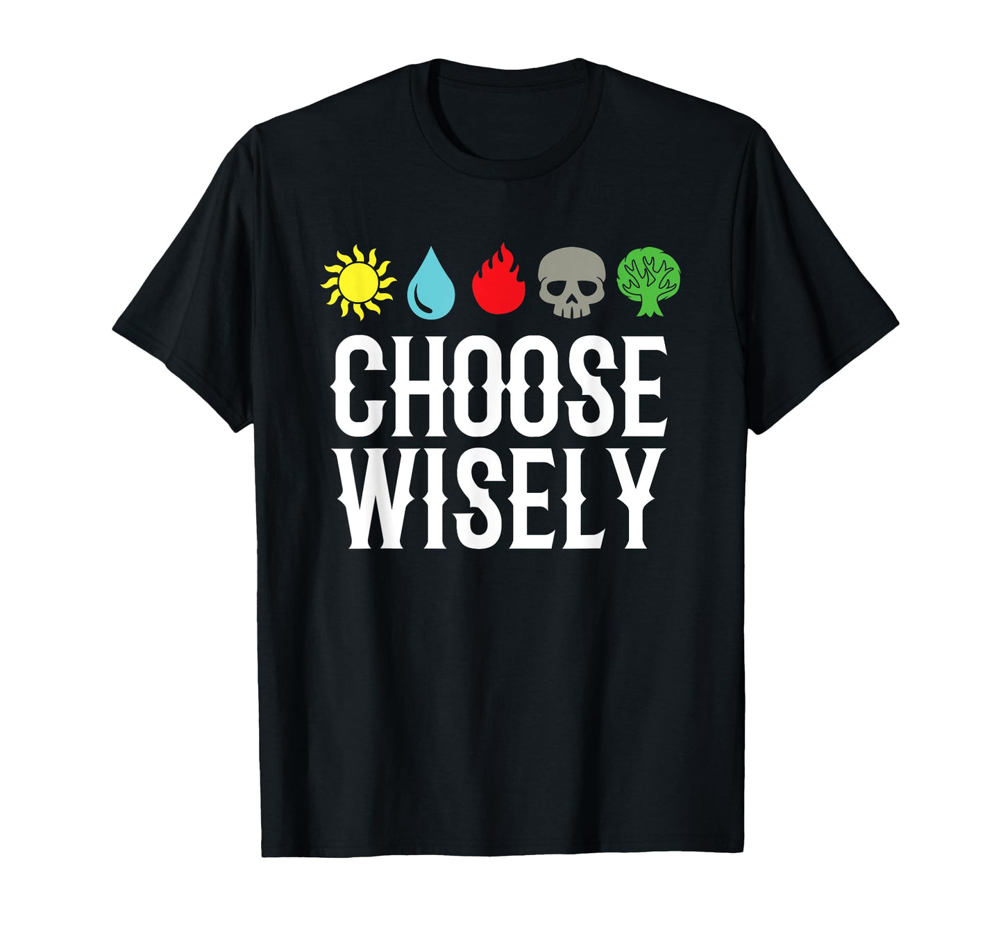 Choose Wisely Gamer Mana Symbols Gathering Magic Funny T-Shirt