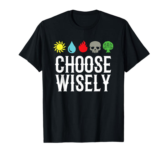 Choose Wisely Gamer Mana Symbols Gathering Magic Funny T-Shirt