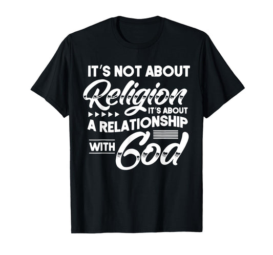 It's Not A Religion It's A Relationship Christian Jesus God T-Shirt