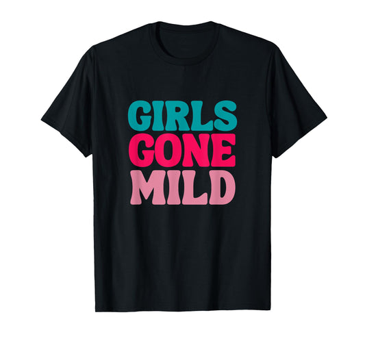 Girls Gone Mild Funny Sayings Chill Calm Peaceful Meditate T-Shirt