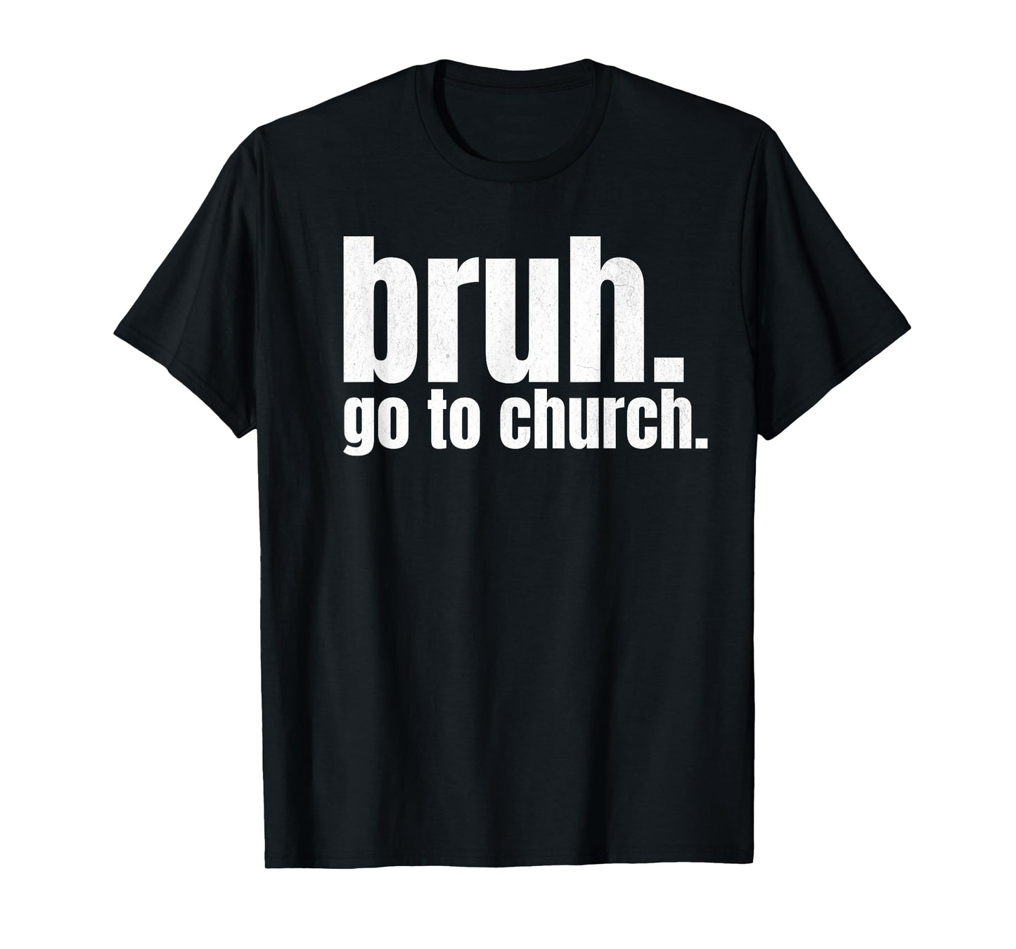Bruh Meme Go To Church Read Your Bible God Funny Christian T-Shirt