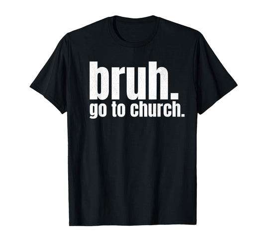 Bruh Meme Go To Church Read Your Bible God Funny Christian T-Shirt