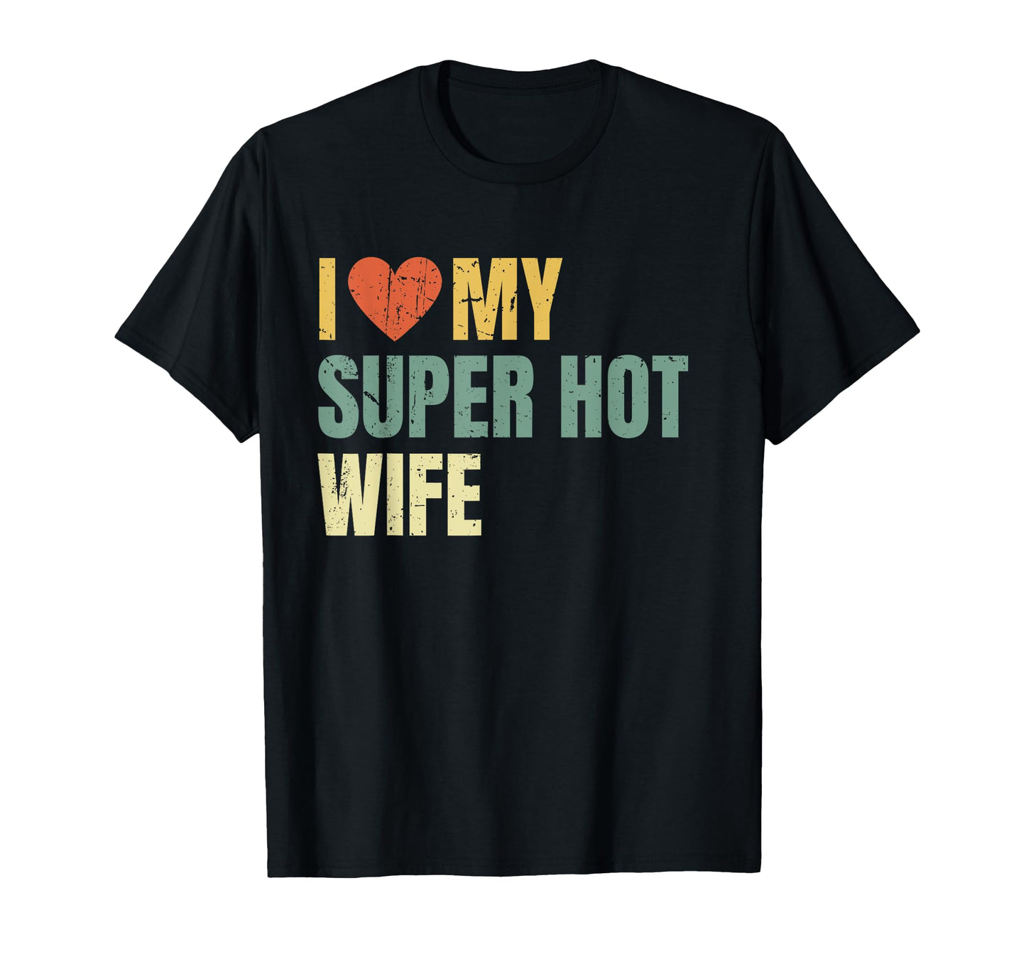 I Love My Super Hot Wife Funny Best Husband T-Shirt