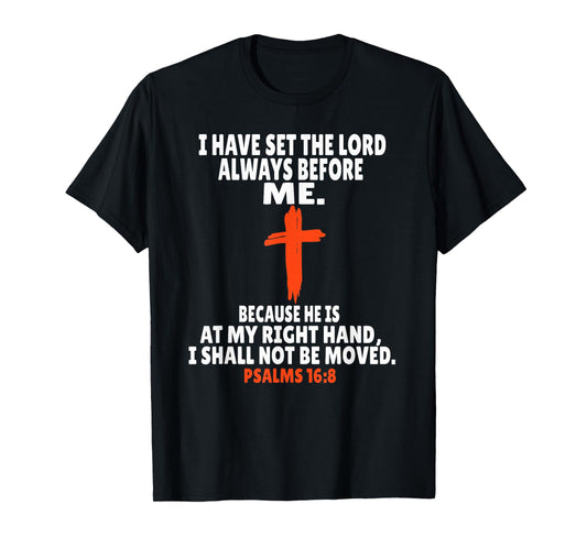 Psalms 16:8 Bible Verses Scripture T-Shirt