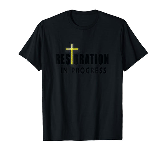 Christian Inspirational Restoration in Progress with Cross T-Shirt