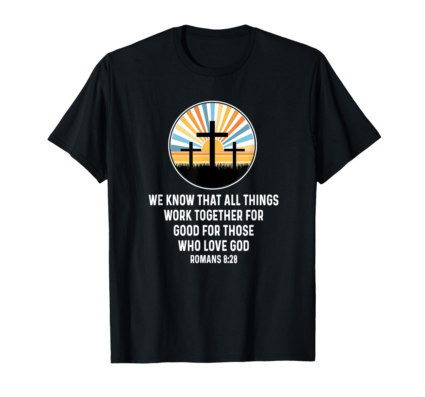 Romans 8:28 8 28 God Jesus Religious Quote Christian Salty T-Shirt