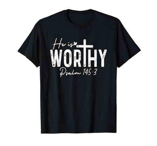 He Is Worthy Christian Saying Jesus God Faith Bible T-Shirt
