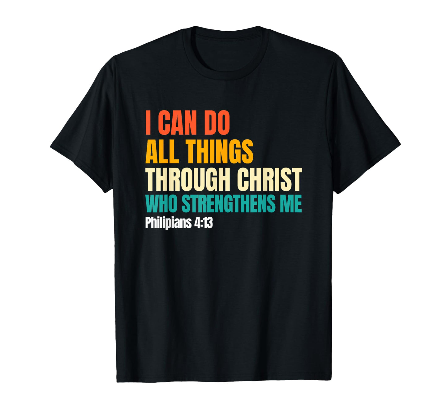 I Can Do All Things Through Christ Christian Faith T-Shirt