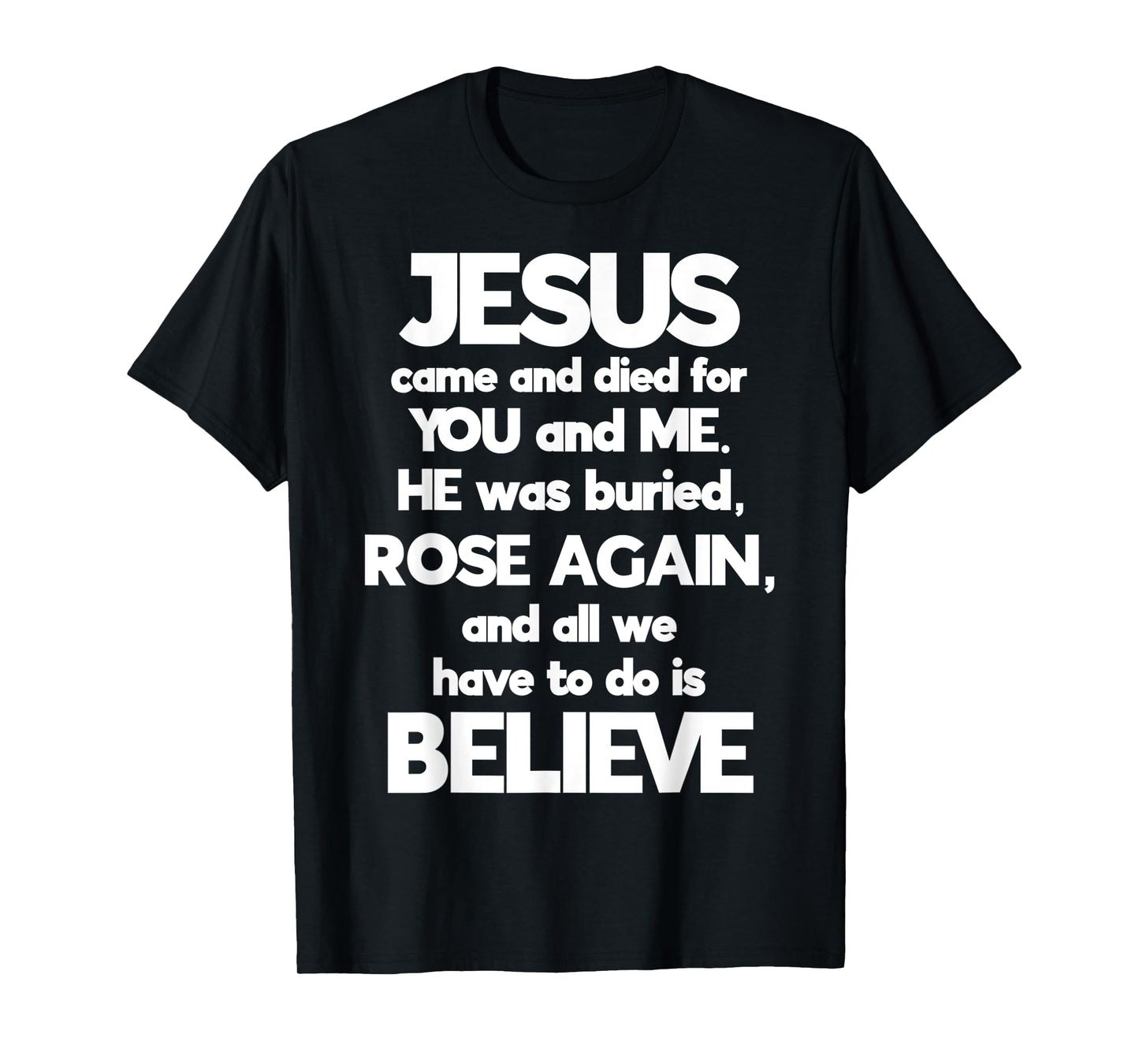 Jesus Gospel Message Jesus Came and Died for You and Me T-Shirt