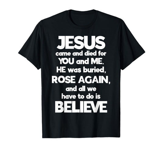 Jesus Gospel Message Jesus Came and Died for You and Me T-Shirt