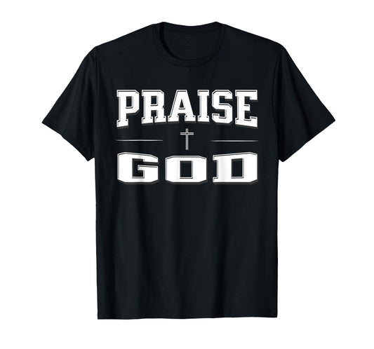 Christian shirts for Men, PRAISE GOD T-Shirt