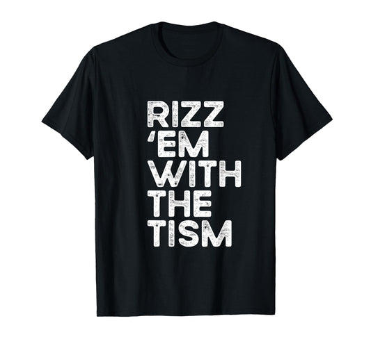 Rizz 'em with the tism Funny Autism Awareness T-Shirt