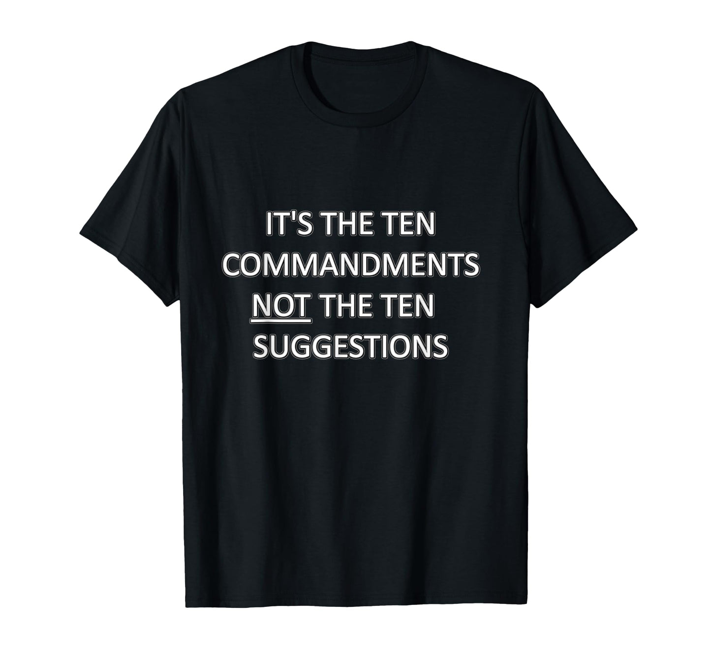 It's The Ten Commandments Not The Ten Suggestions Religious T-Shirt