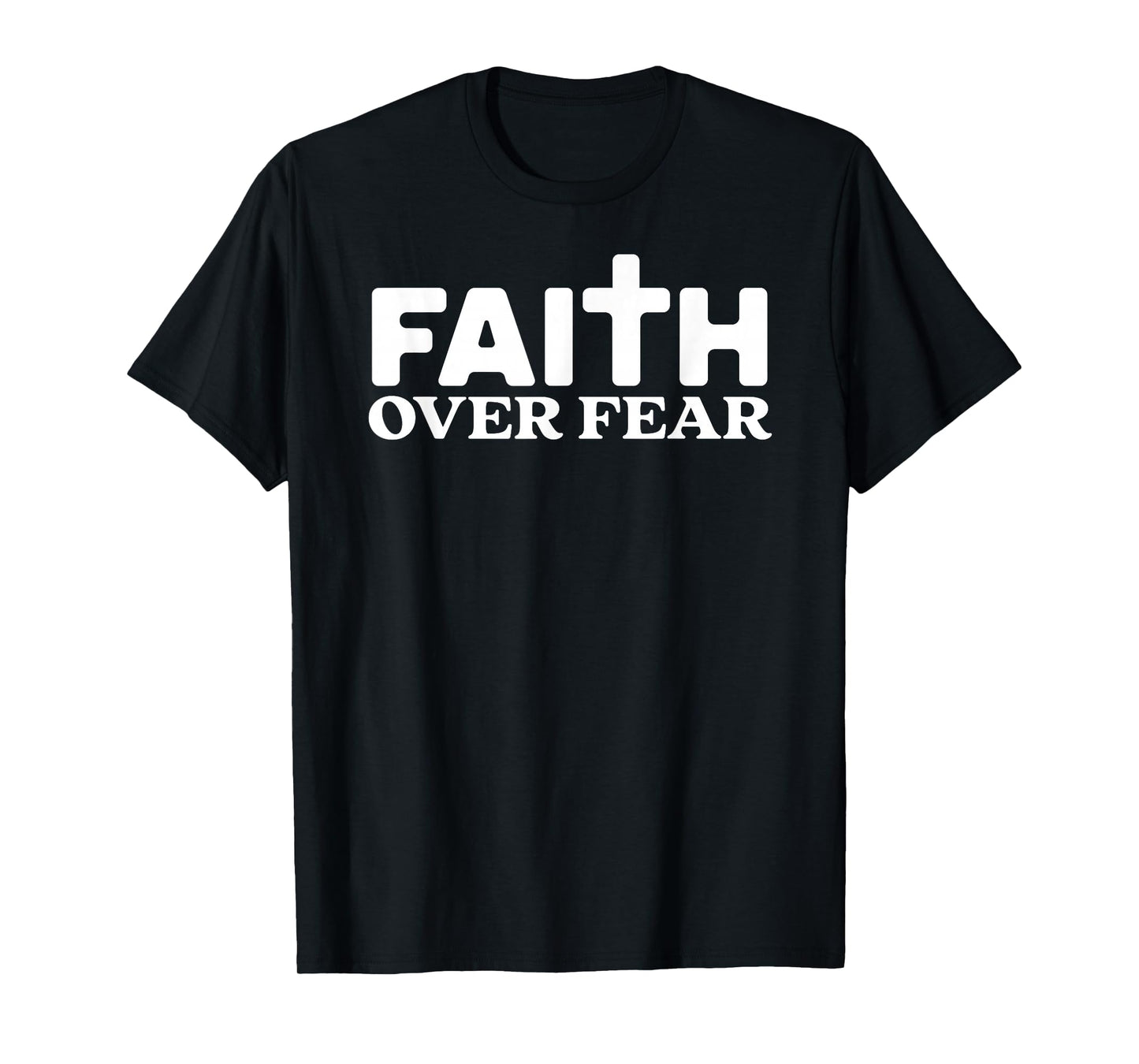Faith Over Fear Cross God Jesus Christian Men Women Kids Tee T-Shirt