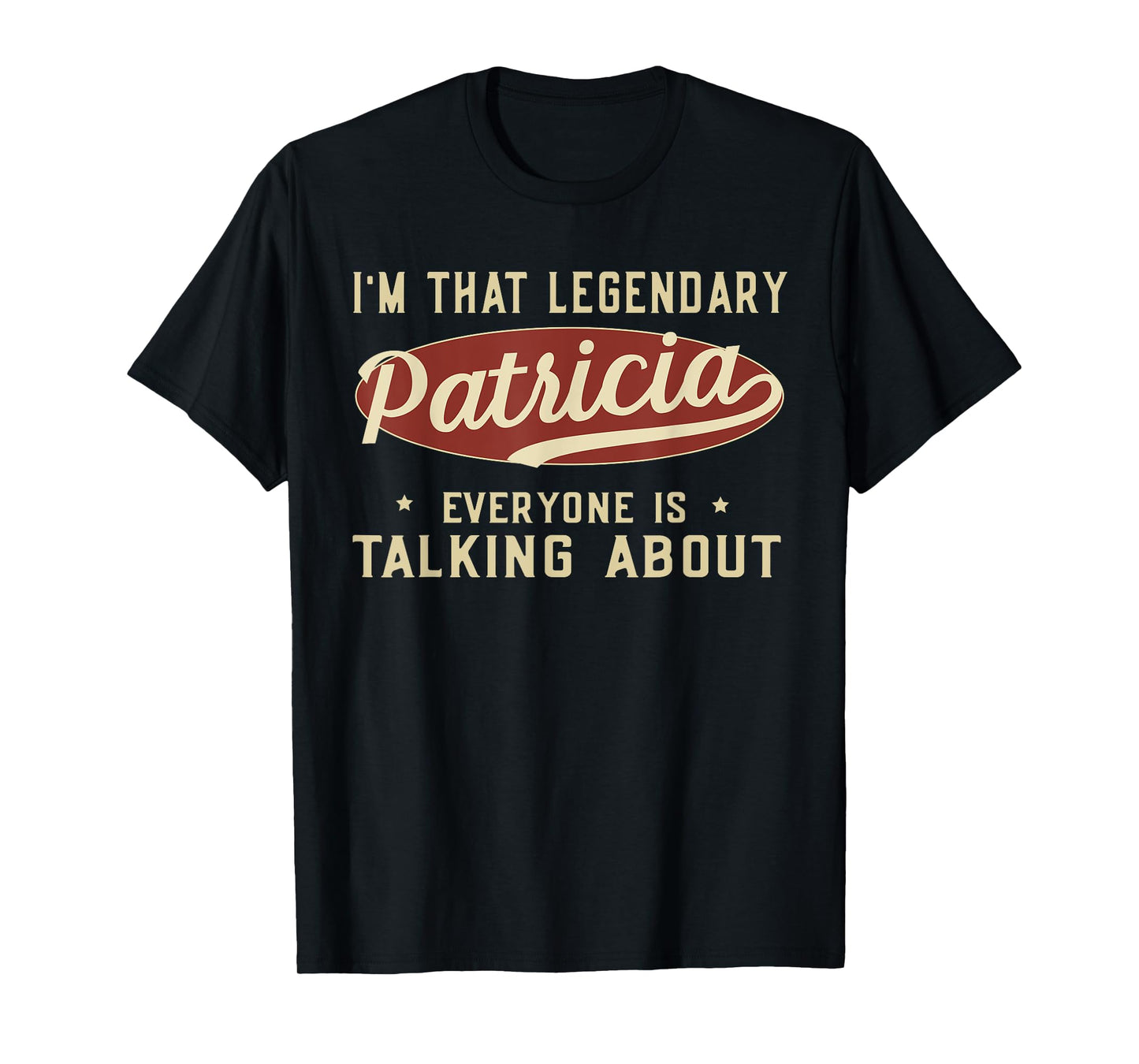 Legendary Patricia First Name Funny Quote For Patricia T-Shirt