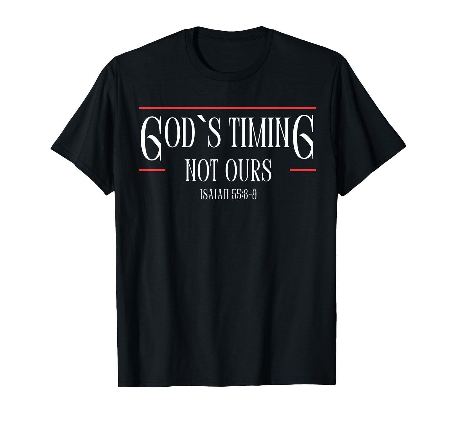 God Is Timing Not Ours,God T Shirt T-Shirt