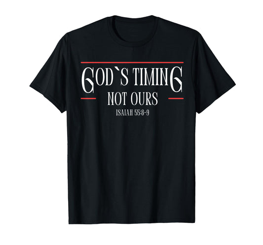 God Is Timing Not Ours,God T Shirt T-Shirt