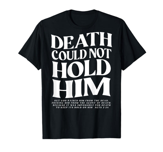 Death Could Not Hold Him Christian (on back) T-Shirt