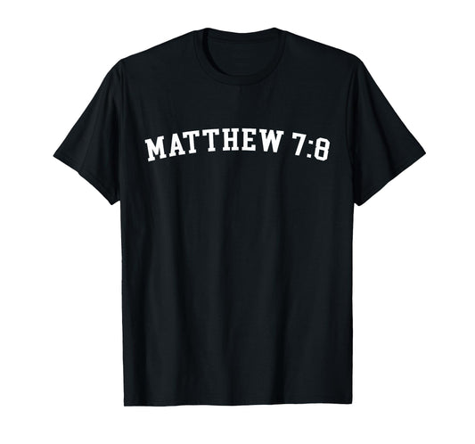 Matthew 7:8 T-Shirt
