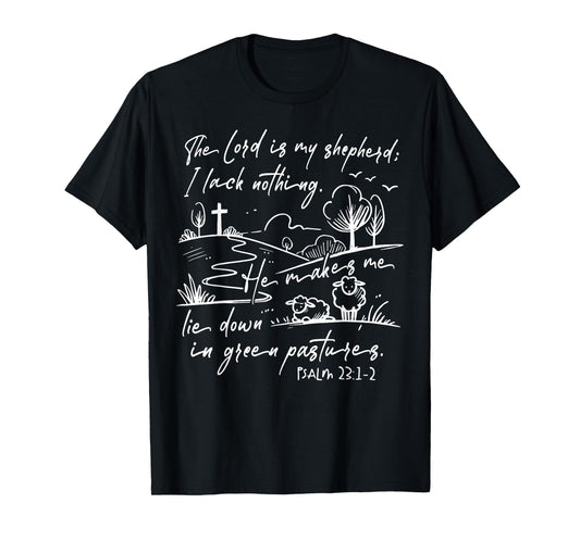 The Lord Is My Shepherd I Lack Nothing He Makes Me Lie Down T-Shirt