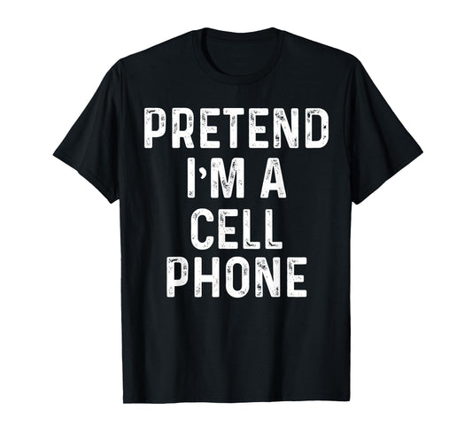 Pretend Im A Cell Phone Costume Funny Costume phone T-Shirt