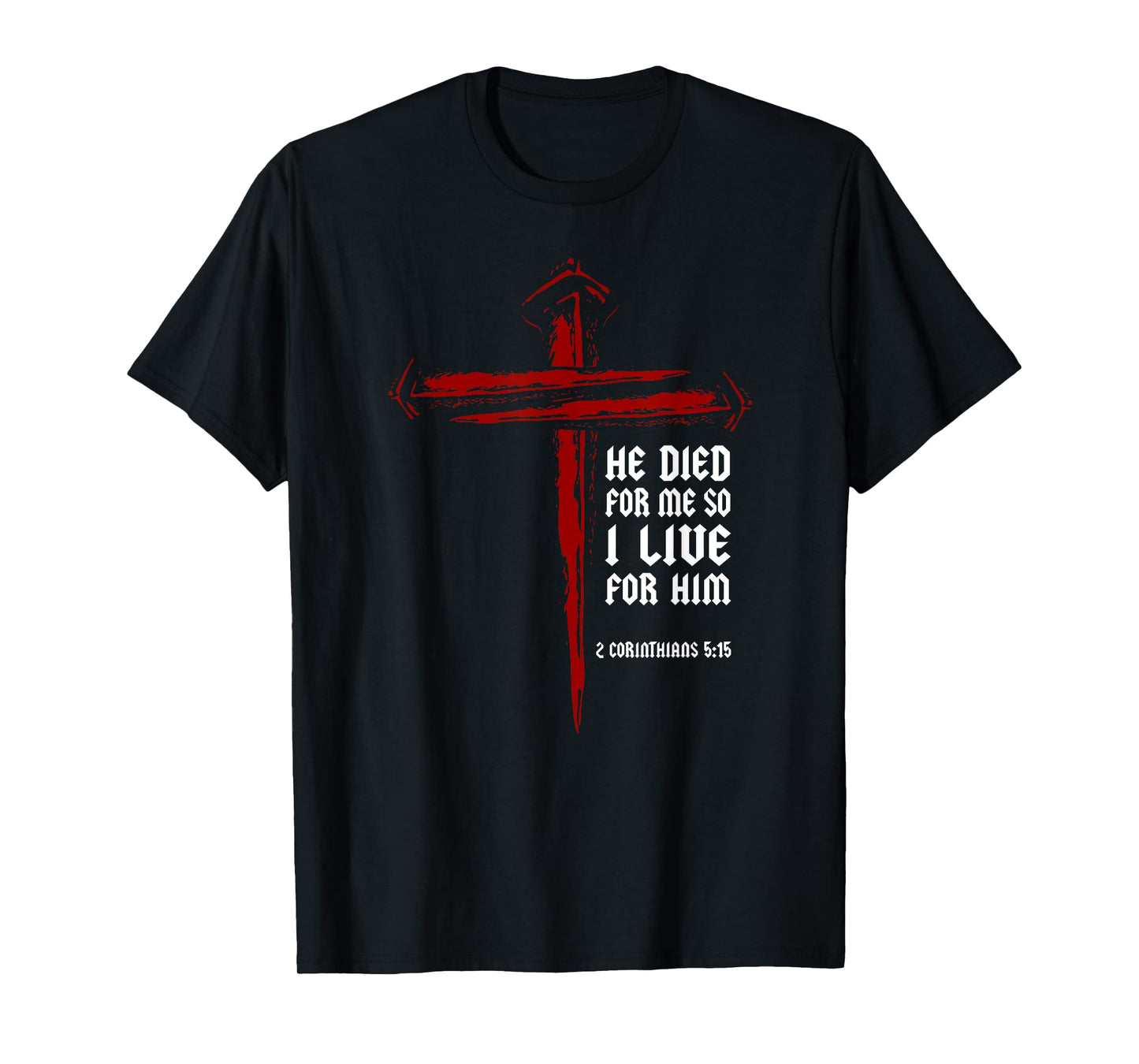 Christian Cross Nails Jesus 2 Corinthians 5:15 Bible Verse T-Shirt