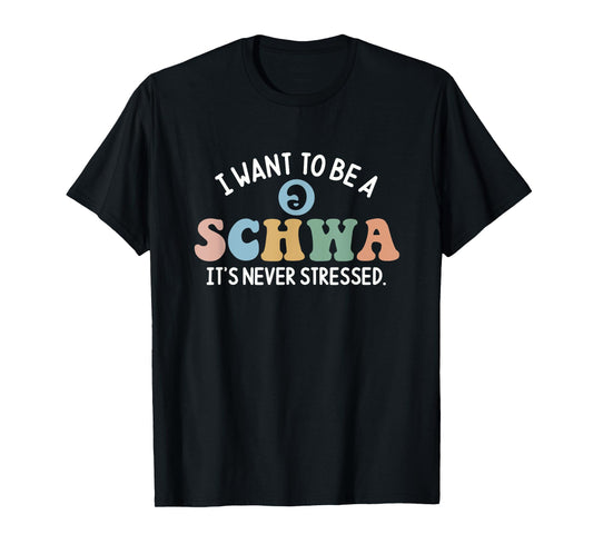 I Want To Be A Schwa It's Never Stressed Reading Teacher Kid T-Shirt